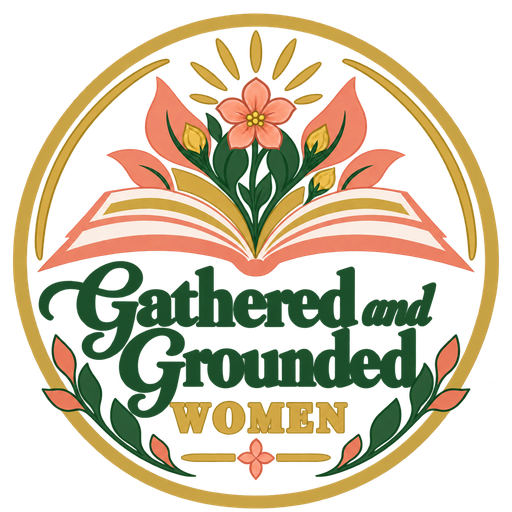 Gathered and Grounded Women